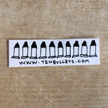 Load image into Gallery viewer, Ten Bullets Sticker