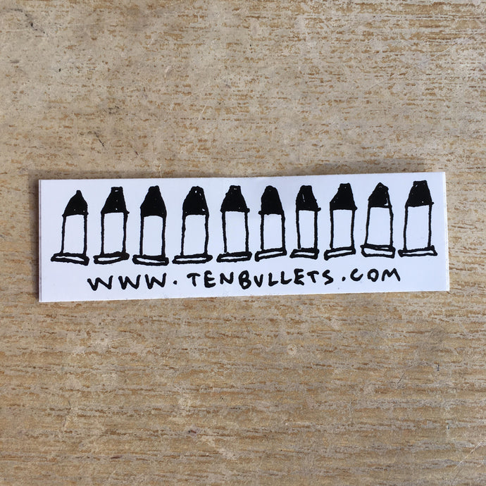 Ten Bullets Sticker